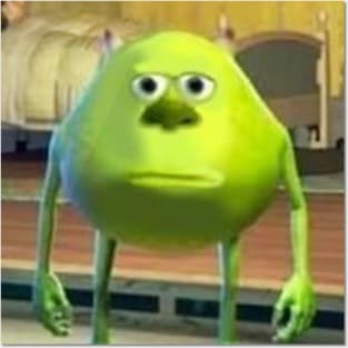 Mike Wazowski with Sully Face Meme Posters and Art